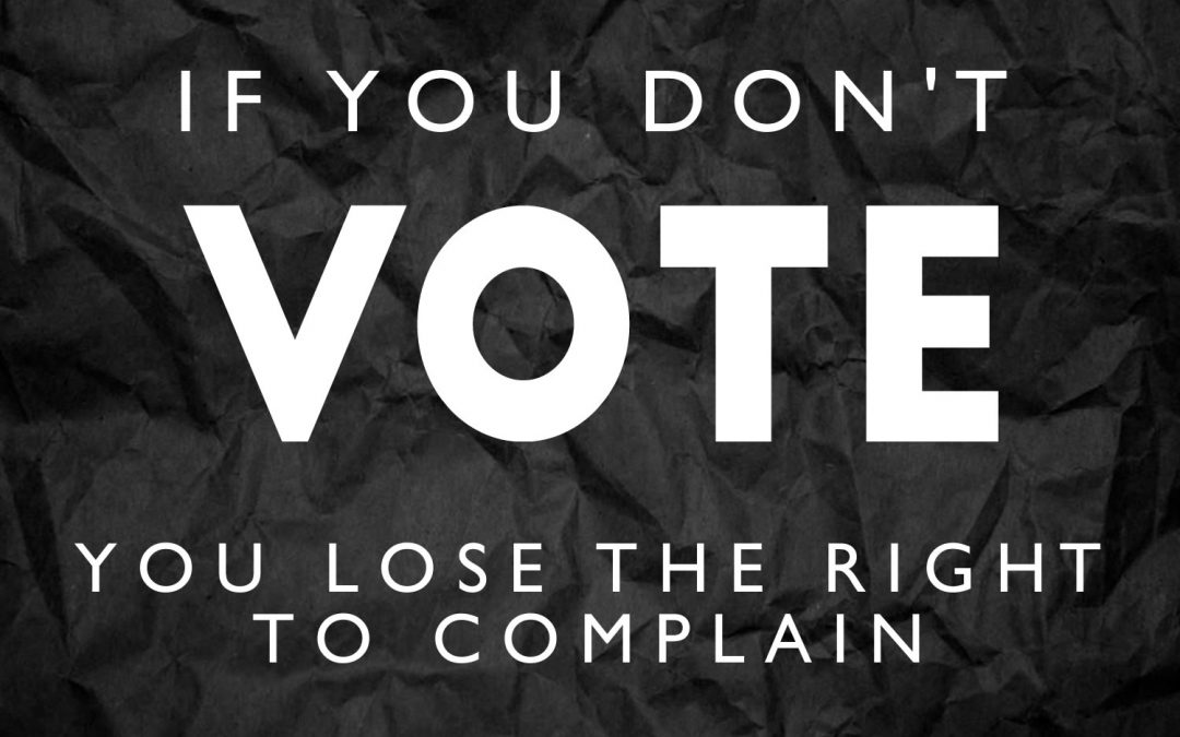 If You Don't Vote - Don't Complain