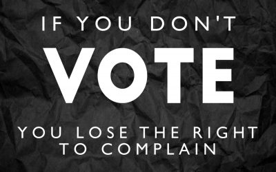 If You Don’t Vote – Don’t Complain